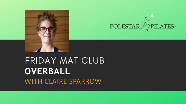 Friday Mat Club with Claire Sparrow - Overball Class. £15 for 7 Days