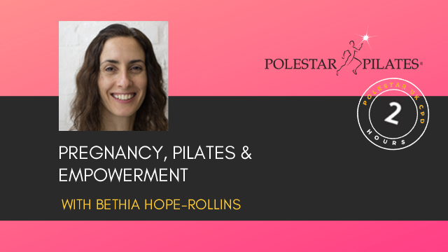 Pregnancy, Pilates & Empowerment with Bethia Hope-Rollins. £30 for 7 days.