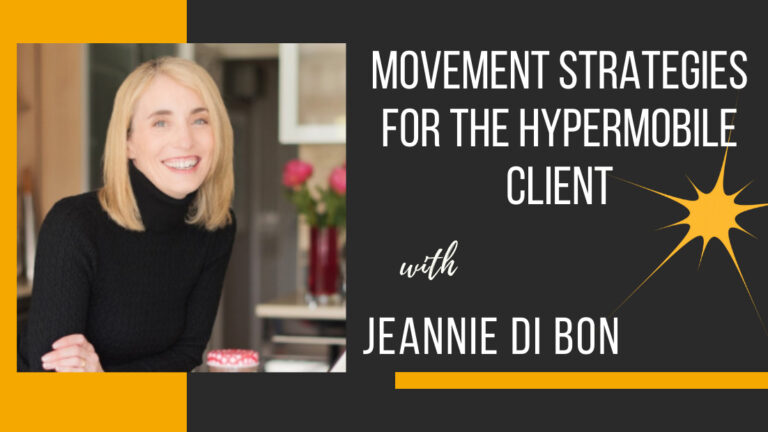 Movement Strategies for the Hypermobile Client with Jeannie Di Bon - £125